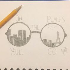 a pencil drawing of a pair of glasses with the words oh, the places you'll go