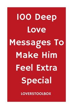 a red poster with the words 100 deep love messages to make him feel extra special