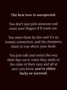 a poem written in black and white with the words, the best love is unexpected