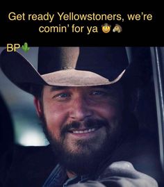 a man wearing a cowboy hat smiling at the camera with text that reads, get ready yellowstoneers, we're comin for ya