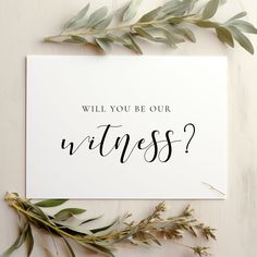 a card with the words will you be our witnesses? on it next to some leaves