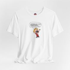 a white t - shirt with an image of a cartoon character saying, i'm not