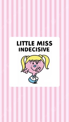 a little miss indecisive sticker on a pink and white striped background