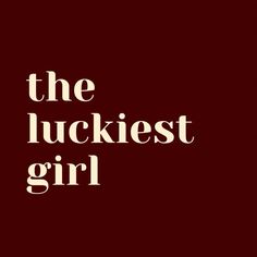 the luckiest girl logo on a red background with white text that reads,'the luckiest girl '