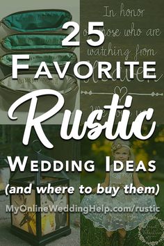 the words 25 favorite rustic wedding ideas and where to buy them