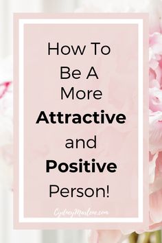 Positive Person, Become More Attractive, Attitude Positive, Dating Tips For Men, How To Be Happy, Good Listener, Self Confidence Tips, Confidence Tips, Be Positive