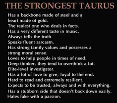 the strangest taurus has a backbone made of steel and a heart made of gold