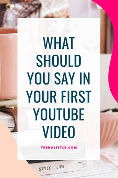 a coffee cup sitting on top of a desk next to a keyboard and mouse with the words, what should you say in your first youtube video?