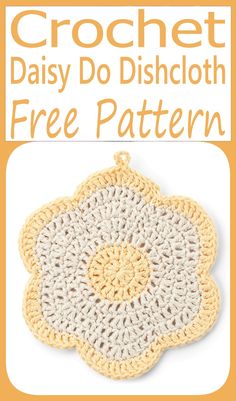 a crochet doily with the words daisy do dishcloth free pattern