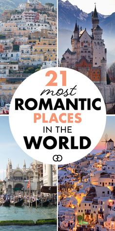 the most romantic places in the world with text overlay that reads 21 most romantic places in the world