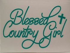 a sticker with the words, blessed country girl on it in green ink against a white background