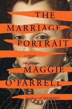 the marriage portrait by maggie o'farrell is shown in an orange and black book cover