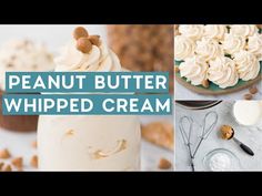 peanut butter whipped cream is being used to make cupcakes and desserts with the words, peanut butter whipped cream