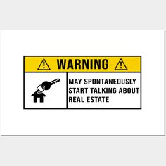 a warning sign is posted on a white background that reads, warning may spontaneously start talking about real estate