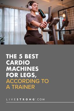 the 5 best cardio machines for legs, according to a trainer cover image with text overlay