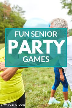 an older couple playing games in the park with text overlay that reads fun senior party games