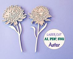 laser cut flowers are displayed on a purple background with a white circular sticker that says laser cut al, pdr, svg aster