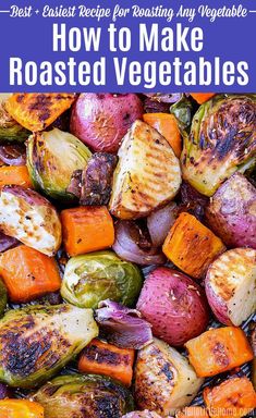 roasted vegetables with text overlay how to make roasted vegetables