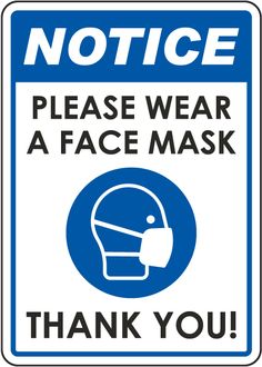 a blue and white sign that says, notice please wear a face mask thank you