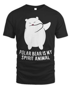 a black t - shirt with an image of a polar bear saying,'polar bear is my spirit animal '