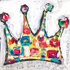 a painting of a colorful crown with words written on the front and bottom part of it