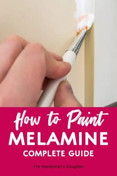 someone is painting the wall with white paint and text overlay that reads how to paint melamine complete guide