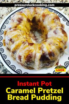 the cover of instant pot caramel pretzel bread pudding is on a black and white plate