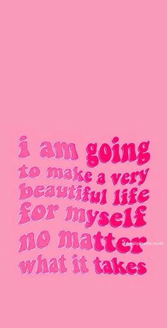 a pink background with the words i am going to make a very beautiful life for my life