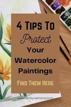 four tips to protect your watercolor paintings find the right paint colors for each painting