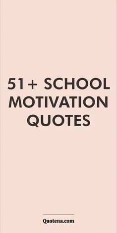 51+ School Motivation Quotes