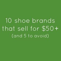 a green background with the words 10 shoe brands that sell for $ 50 and 5 to avoid