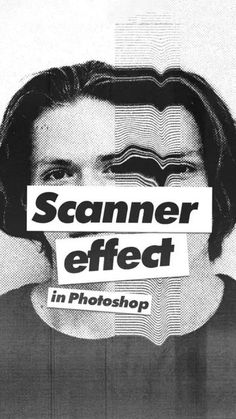 a poster with the words scanner effect in photoshop and an image of a woman's face