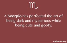 the zodiac sign for scorpio has perfected the art of being dark and mysterious while being cute and gooy