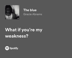 an ad for spotify with the caption'what if you're my weakness? '