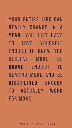 an orange background with the words, your entire life can really change in a year you just have to love yourself