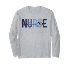 a grey long - sleeved shirt with the words nurse in blue and white letters