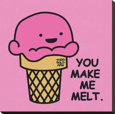 an image of a pink ice cream cone with the words you make me melt