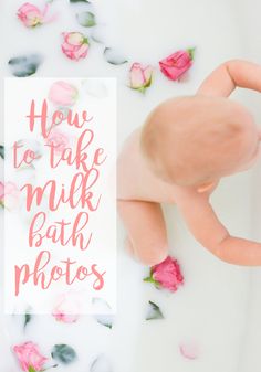 a baby in a bathtub with pink flowers around it and the words how to take milk bath photos