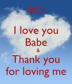 i love you babe and thank you for loving me on blue sky background with clouds