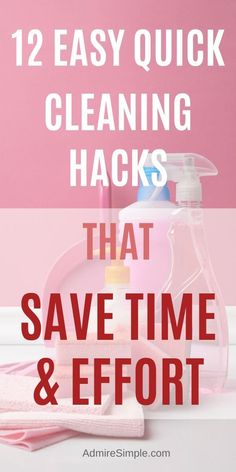 cleaning supplies with text that reads 12 easy quick cleaning hacks that save time and effort