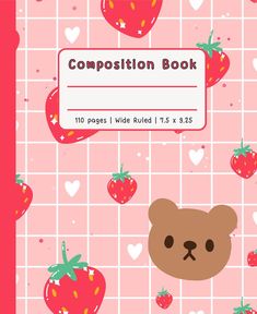 the composition book has strawberrys and a teddy bear on it