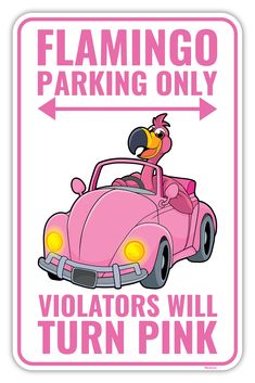 a pink flamingo driving a pink car with the words flamingo parking only violators will turn pink