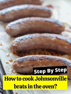 some sausages are sitting on a cutting board with the words, step by step how to cook johnsonville brats in the oven?