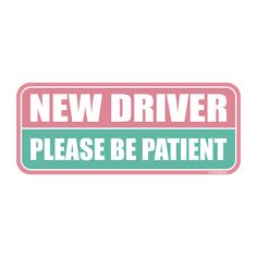 a pink and green sticker that says, new driver please be patient on it