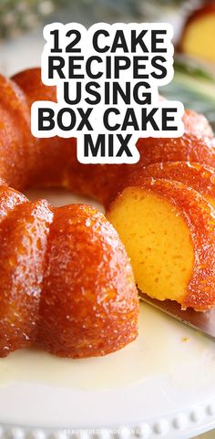 a bundt cake sitting on top of a white plate with the words 12 cake recipes using box cake mix