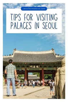 a man standing in front of a building with the words tips for visiting places in seoul