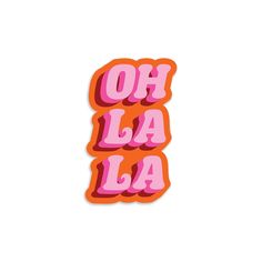 an orange and pink sticker with the word oh la la on it's side