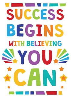 a poster with the words success begins with believing you can on it and colorful stars