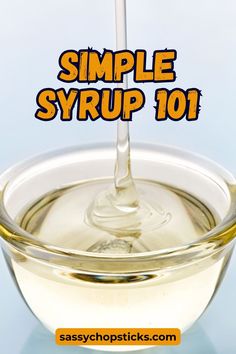 a glass bowl filled with liquid and the words simple syrup 101