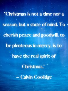 christmas is not a time or a season, but a state of mind to cherish peace and good will